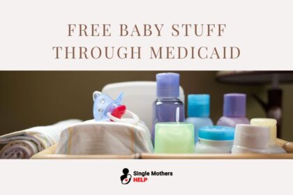 Accessing Free Baby Stuff through Medicaid: Support for Single Mothers